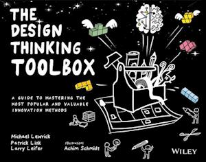 The Design Thinking Toolbox – A Guide to Mastering the Most Popular and Valuable Innovation Methods