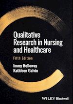 Qualitative Research in Nursing and Healthcare, 5t h Edition