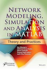 Network Modeling, Simulation and Analysis in MATLAB – Theory and Practices