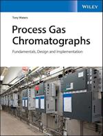 Process Gas Chromatographs – Fundamentals, Design and Implementation