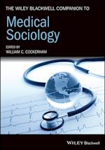 Wiley Blackwell Companion to Medical Sociology
