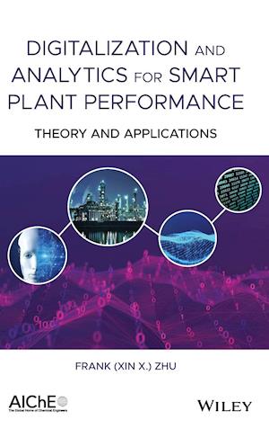 Digitalization and Analytics for Smart Plant Performance – Theory and Applications