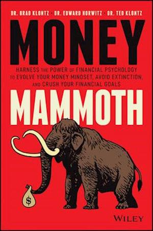 Money Mammoth – Harness The Power of Financial Psychology to Evolve Your Money Mindset, Avoid Ectinction, and Crush Your Financial Goals