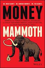 Money Mammoth – Harness The Power of Financial Psychology to Evolve Your Money Mindset, Avoid Ectinction, and Crush Your Financial Goals