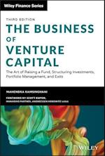 The Business of Venture Capital, Third Edition – The Art of Raising a Fund, Structuring Investments, Portfolio Management, and Exits