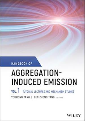Handbook of Aggregation–Induced Emission: Vol 1 Tutorial Lectures and Mechanism Studies