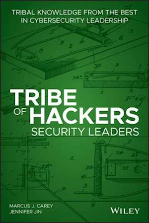 Tribe of Hackers Security Leaders – Tribal Knowledge from the best in Cybersecurity Leadership