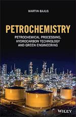 Petrochemistry – Petrochemical Processing, Hydrocarbon Technology and Green Engineering