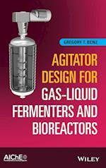 Agitator Design for Gas–Liquid Fermenters and Bioreactors