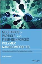Mechanics of Particle– and Fiber–Reinforced Polymer Nanocomposites – From Nanoscale to Continuum Simulations