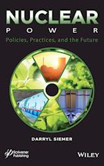 Nuclear Power – Policies, Practices, and the Future