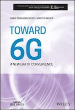 Toward 6G – A New Era of Convergence
