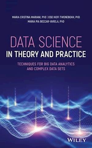 Data Science in Theory and Practice – Techniques for Big Data Analytics and Complex Data Sets