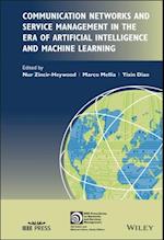 Communication Networks and Service Management in the Era of Artificial Intelligence and Machine Learning