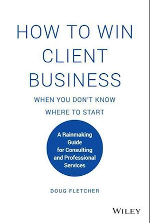 How to Win Client Business When You Don't Know Where to Start