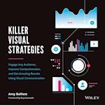 Killer Visual Strategies – Engage Any Audience, Improve Comprehension, and Get Amazing Results Using Visual Communication