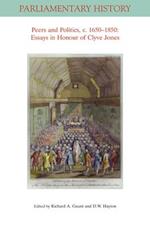 Peers and Politics, c. 1650–1850 – Essays in Honour of Clyve Jones
