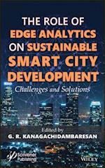 Role of Edge Analytics in Sustainable Smart City Development – Challenges and Solutions