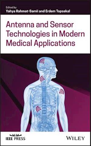 Antenna and Sensor Technologies in Modern Medical Applications