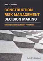 Construction Risk Management Decision Making – understanding current practices