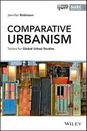 Comparative Urbanism – Tactics for Global Urban Studies
