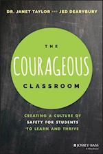 The Courageous Classroom – Creating a Culture of Safety for Students to Learn and Thrive