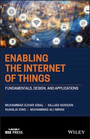 Enabling the Internet of Things: Fundamentals, Des ign, and Applications