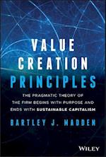 Value Creation Principles – The Pragmatic Theory of the Firm Begins with Purpose and Ends with Sustainable Capitalism
