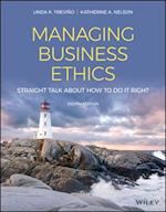 Managing Business Ethics – Straight Talk about How to Do It Right, Eighth Edition