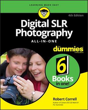 Digital SLR Photography All–in–One For Dummies, 4th Edition