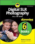 Digital SLR Photography All–in–One For Dummies, 4th Edition