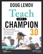 Teach Like a Champion 3.0 – 63 Techniques that Put Students on the Path to College