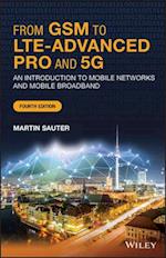 From GSM to LTE–Advanced Pro and 5G – An Introduction to Mobile Networks and Mobile Broadband 4th Edition