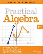 Practical Algebra: A Self–Teaching Guide, Third Ed ition