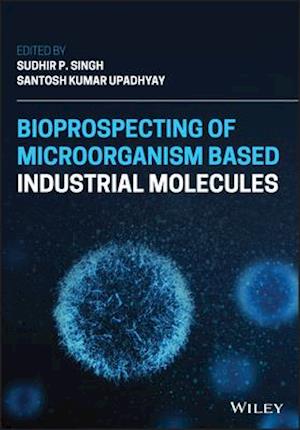 Bioprospecting of Microorganism-Based Industrial Molecules