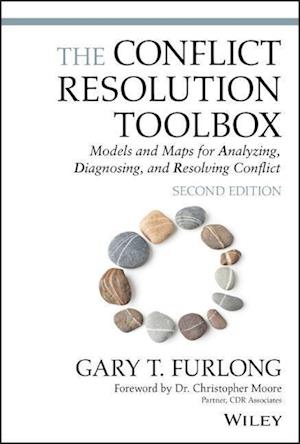 The Conflict Resolution Toolbox – Models and Maps for Analyzing, Diagnosing, and Resolving Conflict,  Second edition