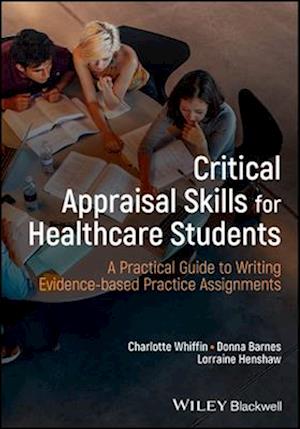 Critical Appraisal Skills in Healthcare: A practic al guide for evidence–based practice
