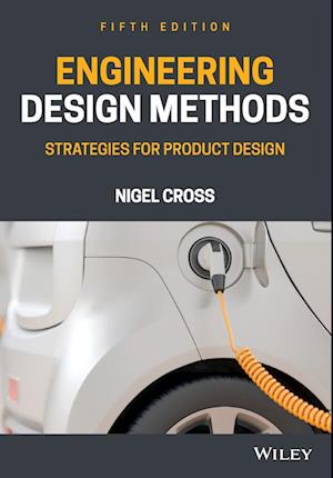 Engineering Design Methods – Strategies for Product Design Fifth Edition