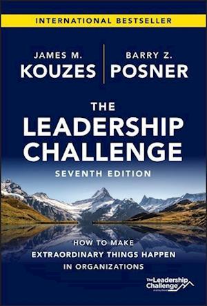 The Leadership Challenge, Seventh Edition: How to Make Extraordinary Things Happen in Organizations