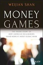 Money Games – The Inside Story of How American Dealmakers Saved Korea's Most Iconic Bank