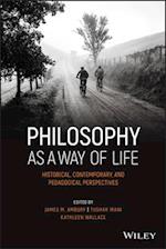 Philosophy as a Way of Life – Historical, Contemporary, and Pedagogical Perspectives