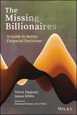 The Missing Billionaires: A Guide to Better Financ ial Decisions