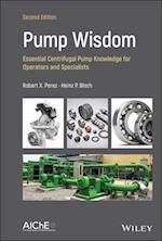 Pump Wisdom – Essential Centrifugal Pump Knowledge  for Operators and Specialists, Second Edition