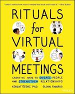 Rituals for Virtual Meetings – Creative Ways to Engage People and Strengthen Relationships