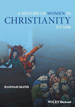 A History of Women in Christianity to 1600