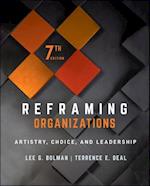 Reframing Organizations – Artistry, Choice, and Leadership, Seventh Edition