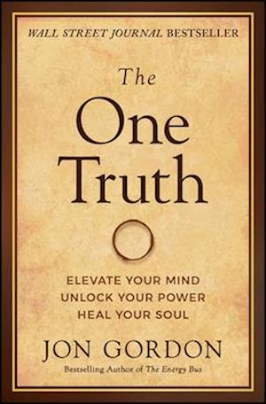 The One Truth: Master Your Mindset to Transform St ress, Anxiety, and Fear into Clarity, Courage, and  Calm