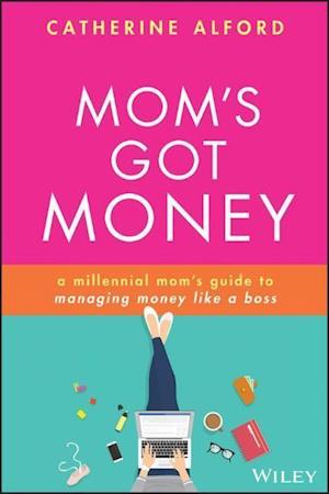 Mom's Got Money – A millennial mom's guide to managing money like a boss