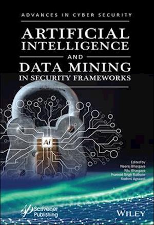 Artificial Intelligence and Data Mining Approaches  in Security Frameworks – Advances and Challenges
