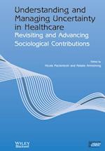 Understanding and Managing Uncertainty in Healthcare – Revisiting and Advancing Sociological Contributions